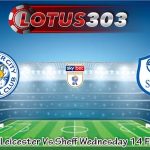Prediksi Bola Leicester Vs Sheff Wednesday 14 Februari 2024