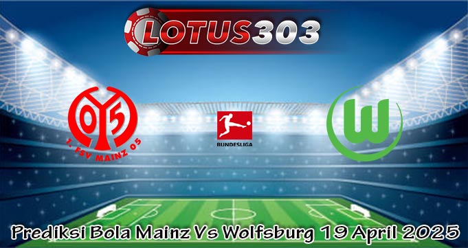 Prediksi Bola Mainz Vs Wolfsburg 19 April 2025