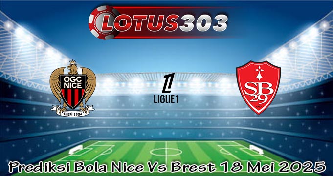 Prediksi Bola Nice Vs Brest 18 Mei 2025
