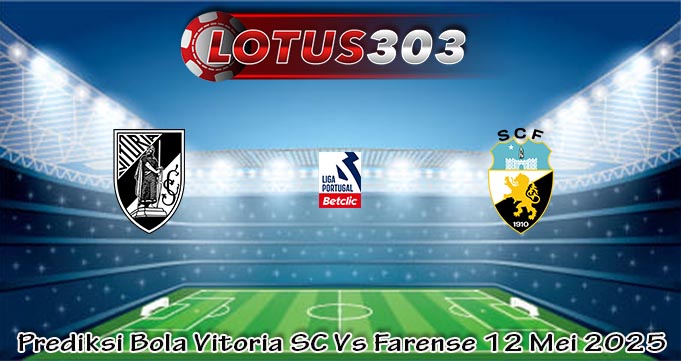 Prediksi Bola Vitoria SC Vs Farense 12 Mei 2025